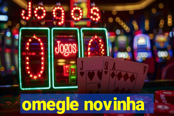omegle novinha